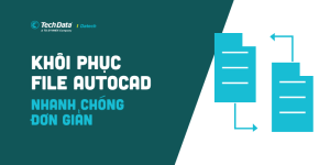 2-cach-khoi-phuc-file-autocad-nhanh-chong