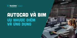 autocad-va-bim-uu-nhuoc-diem-va-ung-dung