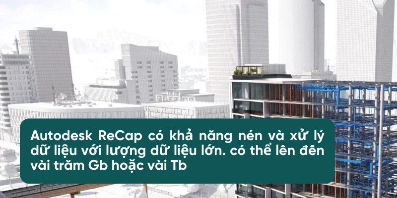 autodesk-recap-co-kha-nang-nen-va-xu-ly-du-lieu