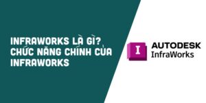 chuc-nang-chinh-cua-infraworks