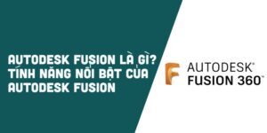 tinh-nang-noi-bat-cua-autodesk-fusion